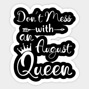 Don_t Mess With An August Queen T-shirt Birthday Gift Sticker